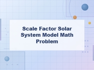 Calculating Scale for a Solar System Model